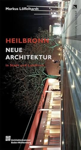 Neue Architektur: Heilbronn in Stadt und Landkreis